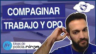 Compaginar TRABAJO y OPO | #4 Ideas de Policía Ninja  