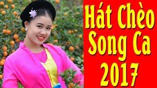 Hát Chèo Song Ca | Những Bài Hát Chèo Đặc Sắc Hay Nhất 2017