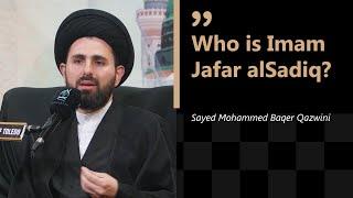 Who is Imam Jafar alSadiq? | Sayed Muhammed Baqer Qazwini