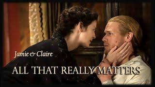 Outlander. Jamie & Claire. All That Really Matters.