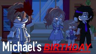 {} Michael’s Birthday⁉️ {} Afton Family {} Gah Club {} 『Azumi』