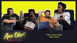 Patut tak lelaki split bills? #APACITER? (PODCAST MALAYSIA)