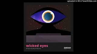 Ryan Murgatroyd - Wicked Eyes (Ryan Murgatroyd & Kostakis Remix)