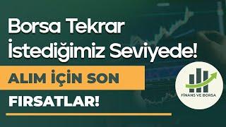 BORSA TEKRAR İSTEDİĞİMİZ SEVİYELERDE! BORSADA SON ALIMLAR İÇİN 7 BAŞARILI HİSSE!