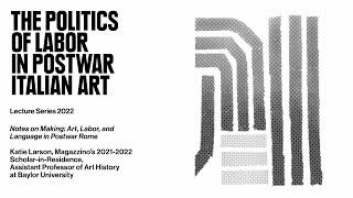 Notes on Making: Art, Labor, and Language in Postwar Rome | Dr. Katie Larson