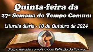 LITURGIA COMPLETA 10 DE OUTUBRO - 5ª FEIRA DA 27ª SEMANA DO TEMPO COMUM - LITURGIA DO DIA EM ÁUDIO