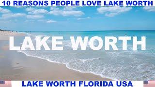 10 REASONS WHY PEOPLE LOVE LAKE WORTH FLORIDA USA