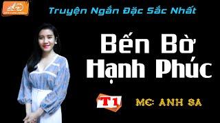 Truyện Đời Đặc Sắc Nhất 2022 - Hạnh Phúc Tập 1 - MC Anh Sa Diễn Đọc Mỗi Ngày