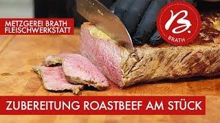 Roastbeef am Stück - Zubereitung in Ofen und Pfanne - Metzgerei Brath - Fleischwerkstatt