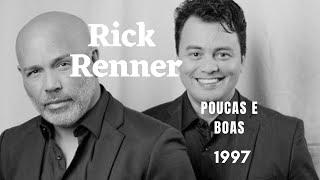 Rick & Renner- Poucas E Boas (1997)