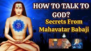 HOW TO TALK TO GOD? Secrets from Mahavatar Babaji's Teachings #higherself#kriyayoga#selfrealization