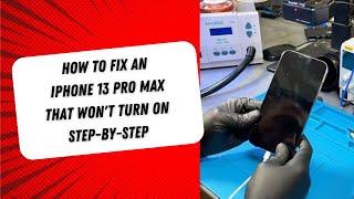 How to Fix an iPhone 13 Pro Max That Won't Turn On | Step-by-Step Repair Tutorial