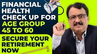 Financial Health Check Up For Age Group 45 to 60 Secure Your Retirement Now