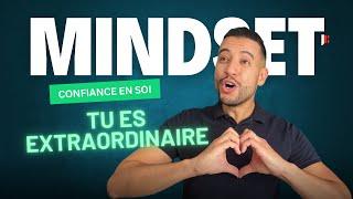 Tu es extraordinaire - Confiance en soi - Vaincre tes doutes