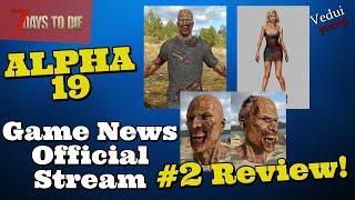 7 Days to Die Alpha 19 | Game NEWS & Official Stream #2 Review  @Vedui42
