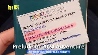 Jago 339| Prelude to 2024 Adventure: Applying for Israel Tourist Visa in Singapore