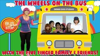 The Wheels On The Bus Song  -  Featuring The Five Finger Family and Debbie Doo