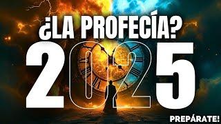 La Profecía Que Lo Cambiará Todo En 2025 Lo Que Necesitas Saber Ahora