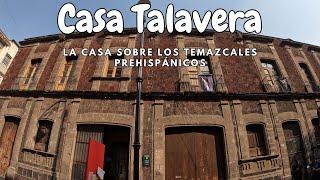 La casa sobre los temazcales prehispánicos.  Casa Talavera