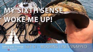 MY SIXTH SENSE WOKE ME UP - SwT 61 MOORING LINE SNAPPED WHILE SLEEPING!