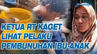 Ketua RT Kaget Saat Lihat Pelaku Pembunuhan Ibu dan Anak dalam Toren di Tambora