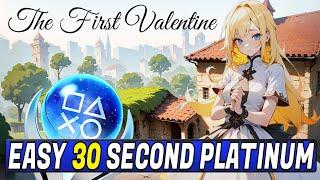 Easy 30 Second Platinum - The First Valentine Quick Trophy Guide