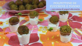 Polpettine di zucchine e tonno con crema di yogurt alla menta