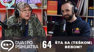 Kako sa (teškom) bebom? | Dva i po psihijatra, ep. 64