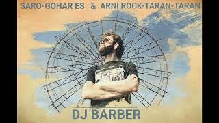 DJ BARBER - GOHAR ES / TARAN-TARAN MIX  @SaroTovmasyan  @sonesilverofficial
