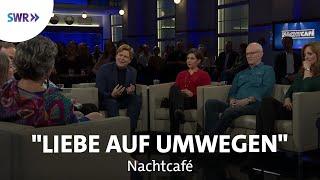 "Liebe auf Umwegen" | SWR Nachtcafé