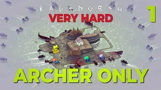 A New Challenge! / 1 / ARCHERS ONLY + VERY HARD / Bad North / Challenge Run