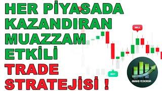 HER PİYASADA ÇALIŞAN MUAZZAM ETKİLİ TRADE STRATEJİSİ | AL - SAT YÖNTEMLERİ