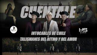 Cuéntale - Intocables de Chile Ft Talismanes del Ritmo y Del Amor (Video Oficial)