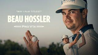 Beau Hossler on Why He Plays the Titleist Pro V1x