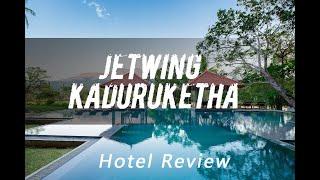Jetwing Kaduruketha: Hotel review full episode.