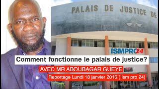 Comment fonctionne le palais de justice Reportage  ( Ism pro 24) Lundi 18 janvier 2016 Vol 01