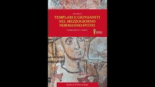 "Templari e Giovanniti nel Mezzogiorno Normanno Svevo"