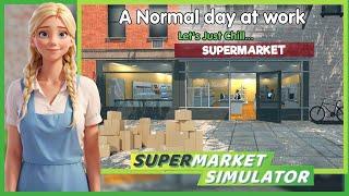 A Normal Day at work, Lets just chill, Supermarket Simulator