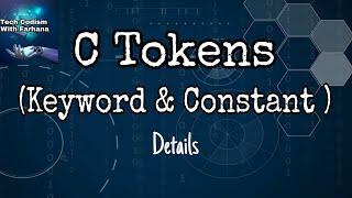 C programming Bangla Tutorial tech codism with farhana-- 8 : C Tokens ( Keywords & Constants )