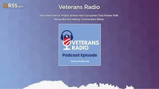 #VeteransRadio: Wounded Warrior Project - Companies Working w/ Nonprofits Make Communities Better