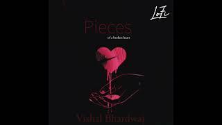 PIECES - LOFI - VISHAL BHARDWAJ