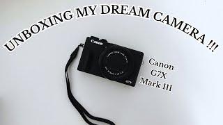 UNBOXING MY DREAM CAMERA !!! Canon G7X Mark III