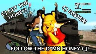 All we had to do, was follow the damn HONEY CJ!