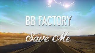 BB FACTORY - Save Me (Official Video)