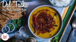 Dal Tadka Recipe | Restaurant Style Double Dal Tadka | Chef Sanjyot Keer