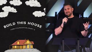 FIRM FOUNDATION // BUILD THIS HOUSE SERIES (PART 1) // CALEB BOOTH