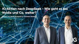 Webinar | S. Bouhmidi & C. Henke | KI-Aktien nach DeepSeek - Wie geht es bei Nvidia und Co. weiter?