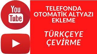 Telefonda YouTube Türkçe Otomatik Altyazı Ekleme I Otomatik Altyazı Ekleme [2022]