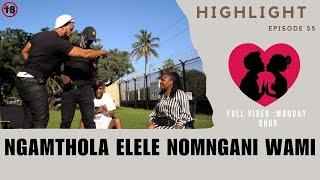 NGAMTHOLA ELELE NOMNGANI WAMI - SILUNGISA UMJOLO episode 55  highlights