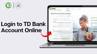 How to Login to TD Bank Account Online 2024 (Full Guide)